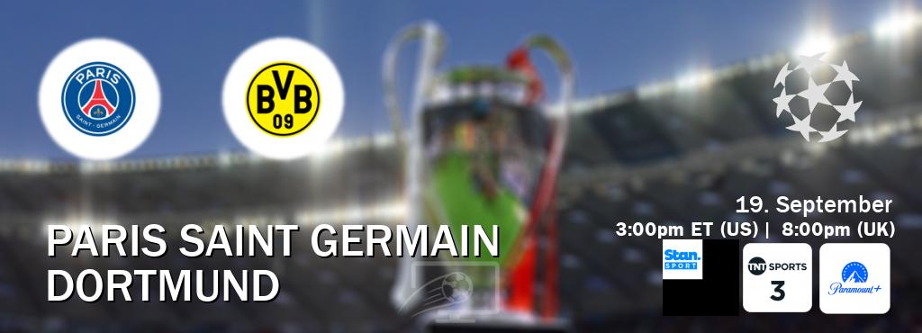 You can watch game live between Paris Saint Germain and Dortmund on Stan Sport(AU), TNT Sports 3(UK), Paramount+(US).