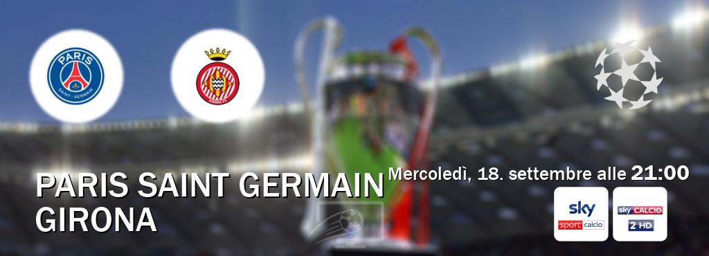 Il match Paris Saint Germain - Girona sarà trasmesso in diretta TV su Sky Sport Calcio e Sky Calcio 2 (ore 21:00)