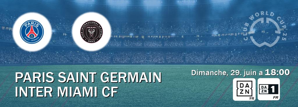 Match entre Paris Saint Germain et Inter Miami CF en direct à la DAZN et DAZN 1 (dimanche, 29. juin a 18:00). Match entre Paris Saint Germain et Inter Miami CF en direct à la DAZN et DAZN 1 (dimanche, 29. juin a 18:00).