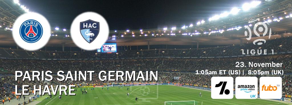 You can watch game live between Paris Saint Germain and Le Havre on OneFootball, Amazon Prime Video UK(UK), fuboTV(US).