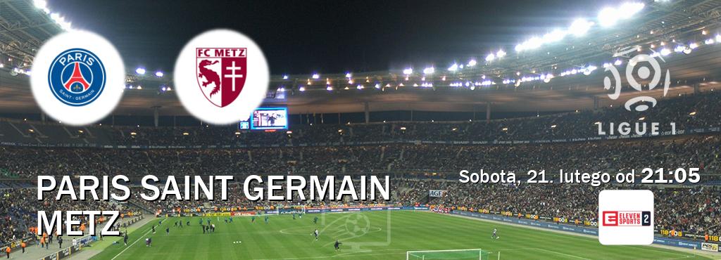 Gra między Paris Saint Germain i Metz transmisja na żywo w Eleven Sports 2 (sobota, 21. lutego od  21:05).
