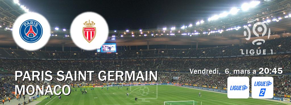 Match entre Paris Saint Germain et Monaco en direct à la Ligue 1+ et Ligue 1+ 2 (vendredi,  6. mars a  20:45).