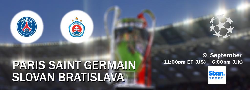You can watch game live between Paris Saint Germain and Slovan Bratislava on Stan Sport(AU). You can watch game live between Paris Saint Germain and Slovan Bratislava on Stan Sport(AU).