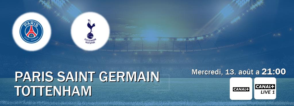 Match entre Paris Saint Germain et Tottenham en direct à la Canal+ et Canal+ Live 1 (mercredi, 13. août a 21:00). Match entre Paris Saint Germain et Tottenham en direct à la Canal+ et Canal+ Live 1 (mercredi, 13. août a 21:00).