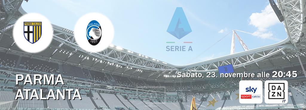 Il match Parma - Atalanta sarà trasmesso in diretta TV su Sky Sport Calcio e DAZN Italia (ore 20:45)