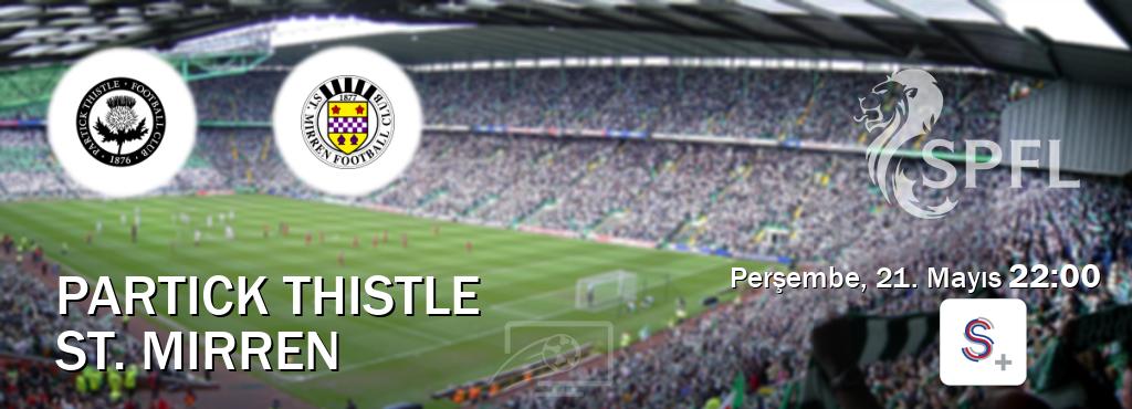 Karşılaşma Partick Thistle - St. Mirren S Sport +'den canlı yayınlanacak (Perşembe, 21. Mayıs  22:00).