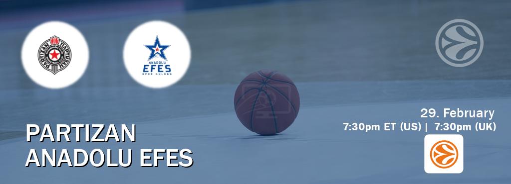You can watch game live between Partizan and Anadolu Efes on EuroLeague TV.