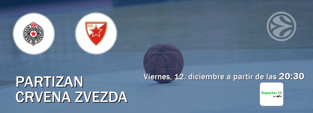 El partido entre Partizan y Crvena zvezda será retransmitido por Movistar Deportes 3 (viernes, 12. diciembre a partir de las 20:30). El partido entre Partizan y Crvena zvezda será retransmitido por Movistar Deportes 3 (viernes, 12. diciembre a partir de las 20:30).