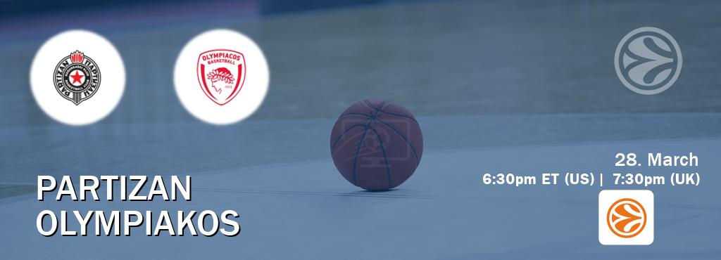 You can watch game live between Partizan and Olympiakos on EuroLeague TV.