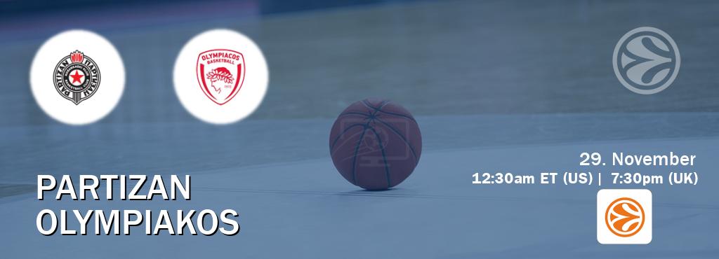 You can watch game live between Partizan and Olympiakos on EuroLeague TV.