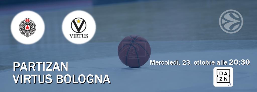 Il match Partizan - Virtus Bologna sarà trasmesso in diretta TV su DAZN Italia (ore 20:30)