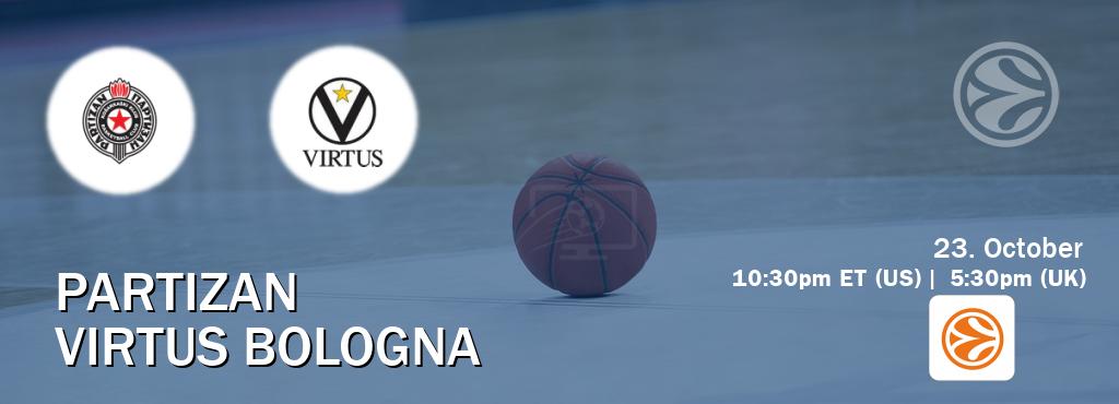 You can watch game live between Partizan and Virtus Bologna on EuroLeague TV.