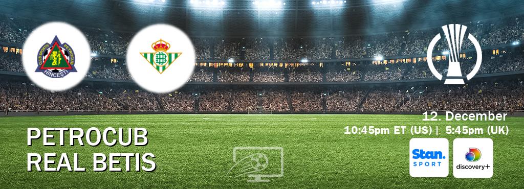 You can watch game live between Petrocub and Real Betis on Stan Sport(AU) and Discovery +(UK).