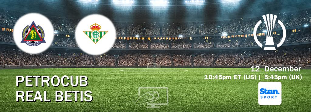 You can watch game live between Petrocub and Real Betis on Stan Sport(AU).