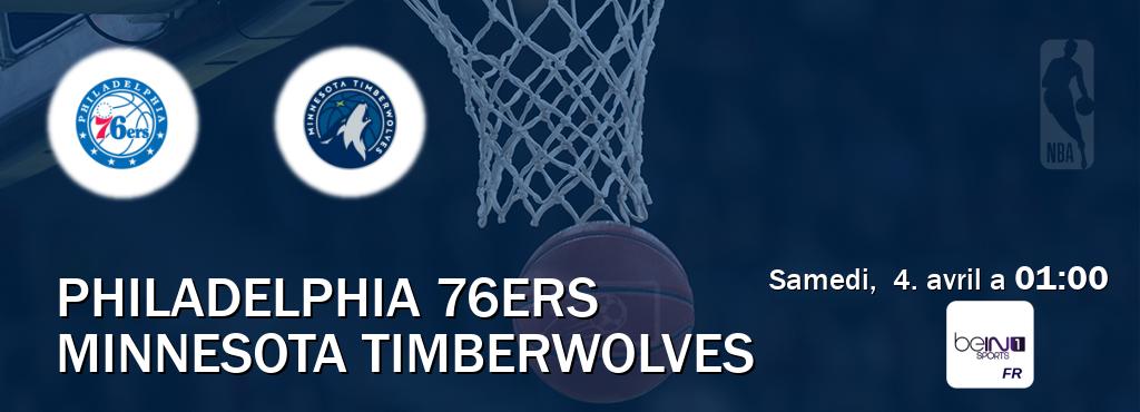 Match entre Philadelphia 76ers et Minnesota Timberwolves en direct à la beIN Sports 1 (samedi,  4. avril a  01:00).