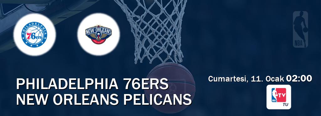 Karşılaşma Philadelphia 76ers - New Orleans Pelicans NBA TV'den canlı yayınlanacak (Cumartesi, 11. Ocak  02:00).