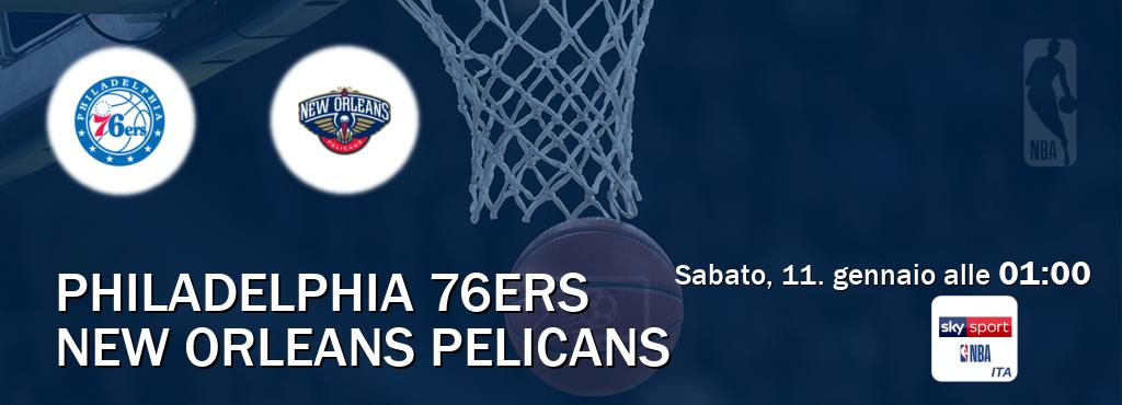 Il match Philadelphia 76ers - New Orleans Pelicans sarà trasmesso in diretta TV su Sky Sport NBA (ore 01:00)