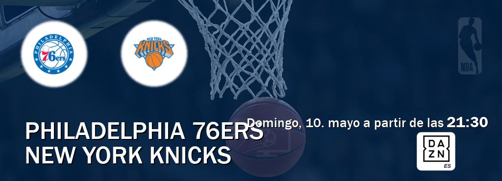 El partido entre Philadelphia 76ers y New York Knicks será retransmitido por DAZN España (domingo, 10. mayo a partir de las  21:30).