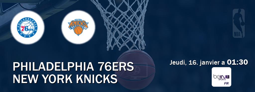 Match entre Philadelphia 76ers et New York Knicks en direct à la beIN Sports 1 (jeudi, 16. janvier a  01:30).