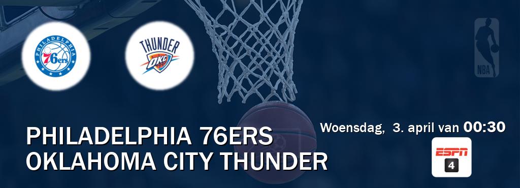 Wedstrijd tussen Philadelphia 76ers en Oklahoma City Thunder live op tv bij ESPN 4 (woensdag,  3. april van  00:30).