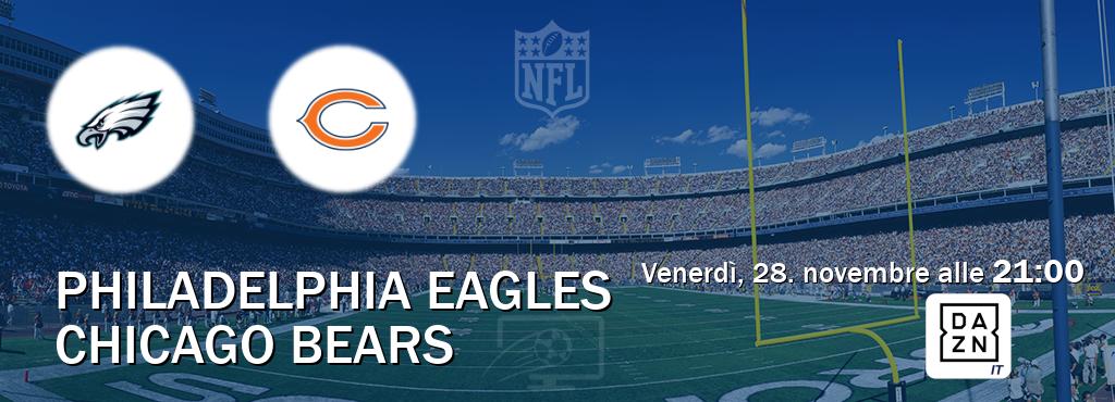 Il match Philadelphia Eagles - Chicago Bears sarà trasmesso in diretta TV su DAZN Italia (ore 21:00) Il match Philadelphia Eagles - Chicago Bears sarà trasmesso in diretta TV su DAZN Italia (ore 21:00)