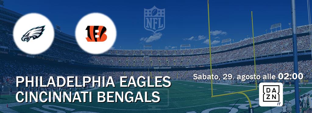 Il match Philadelphia Eagles - Cincinnati Bengals sarà trasmesso in diretta TV su DAZN Italia (ore 02:00)