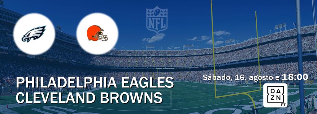 Jogo entre Philadelphia Eagles e Cleveland Browns tem emissão DAZN (sábado, 16. agosto e  18:00).