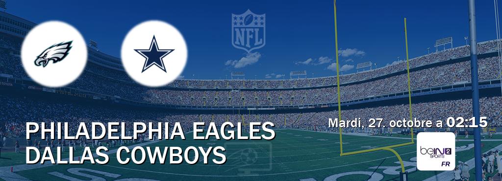 Match entre Philadelphia Eagles et Dallas Cowboys en direct à la beIN Sports 2 (mardi, 27. octobre a  02:15).