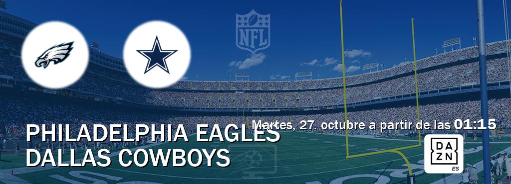 El partido entre Philadelphia Eagles y Dallas Cowboys será retransmitido por DAZN España (martes, 27. octubre a partir de las 01:15). El partido entre Philadelphia Eagles y Dallas Cowboys será retransmitido por DAZN España (martes, 27. octubre a partir de las 01:15).