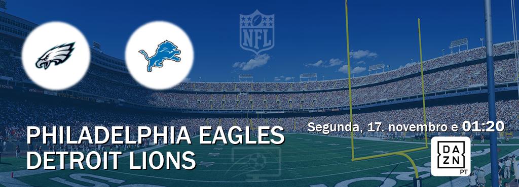 Jogo entre Philadelphia Eagles e Detroit Lions tem emissão DAZN (segunda, 17. novembro e  01:20).