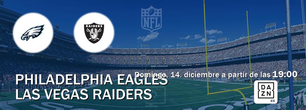El partido entre Philadelphia Eagles y Las Vegas Raiders será retransmitido por DAZN España (domingo, 14. diciembre a partir de las 19:00). El partido entre Philadelphia Eagles y Las Vegas Raiders será retransmitido por DAZN España (domingo, 14. diciembre a partir de las 19:00).