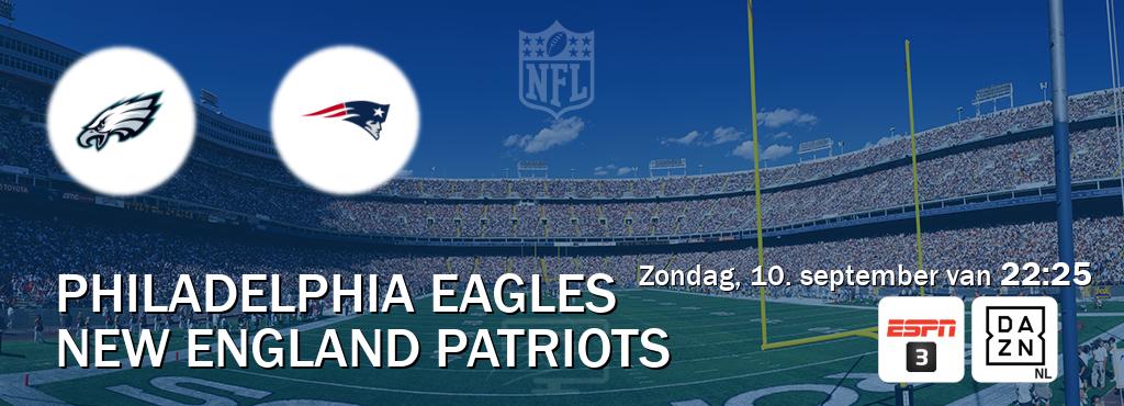 Wedstrijd tussen Philadelphia Eagles en New England Patriots live op tv bij ESPN 3, DAZN (zondag, 10. september van  22:25).