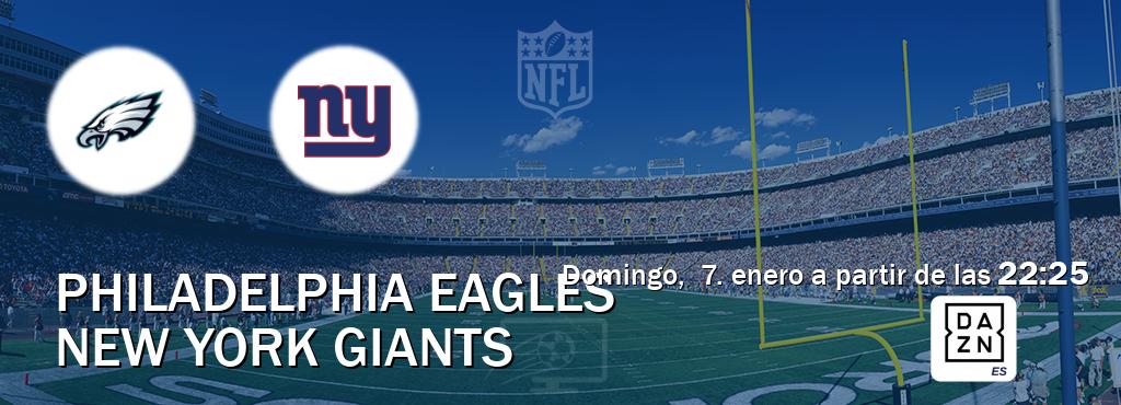 El partido entre Philadelphia Eagles y New York Giants será retransmitido por DAZN España (domingo,  7. enero a partir de las  22:25).