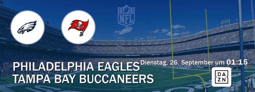 Das Spiel zwischen Philadelphia Eagles und Tampa Bay Buccaneers wird am Dienstag, 26. September um  01:15, live vom DAZN übertragen.
