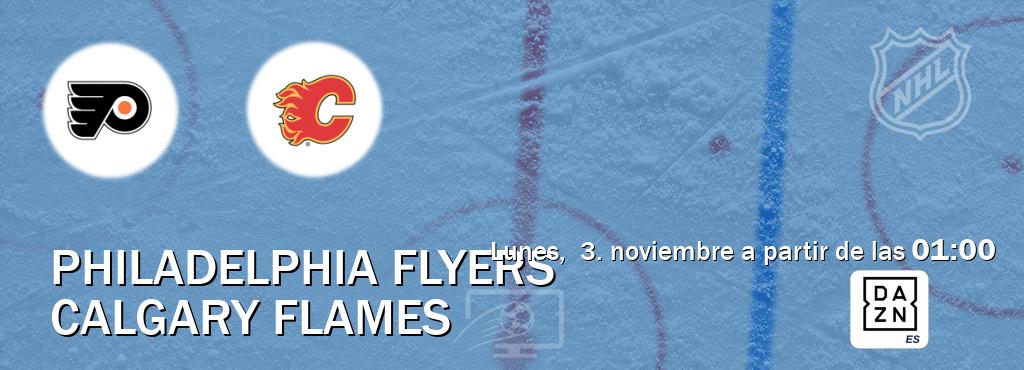 El partido entre Philadelphia Flyers y Calgary Flames será retransmitido por DAZN España (lunes, 3. noviembre a partir de las 01:00). El partido entre Philadelphia Flyers y Calgary Flames será retransmitido por DAZN España (lunes, 3. noviembre a partir de las 01:00).
