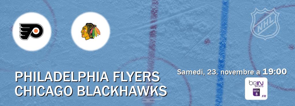 Match entre Philadelphia Flyers et Chicago Blackhawks en direct à la beIN Sports 8 Max (samedi, 23. novembre a  19:00).