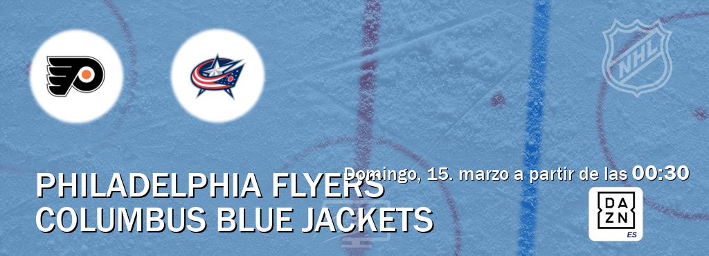 El partido entre Philadelphia Flyers y Columbus Blue Jackets será retransmitido por DAZN España (domingo, 15. marzo a partir de las  00:30).