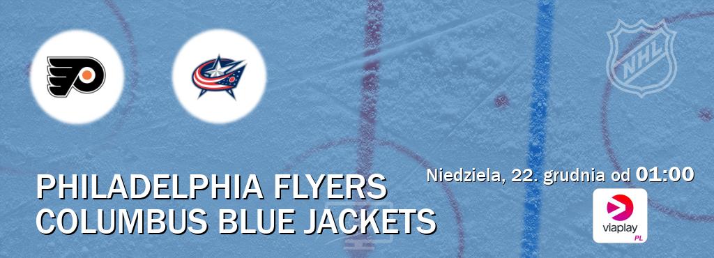 Gra między Philadelphia Flyers i Columbus Blue Jackets transmisja na żywo w Viaplay Polska (niedziela, 22. grudnia od  01:00).