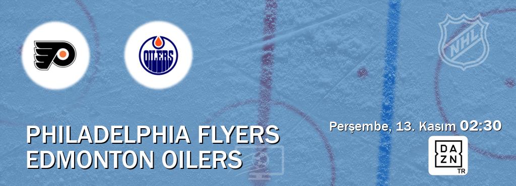 Karşılaşma Philadelphia Flyers - Edmonton Oilers DAZN'den canlı yayınlanacak (Perşembe, 13. Kasım 02:30). Karşılaşma Philadelphia Flyers - Edmonton Oilers DAZN'den canlı yayınlanacak (Perşembe, 13. Kasım 02:30).
