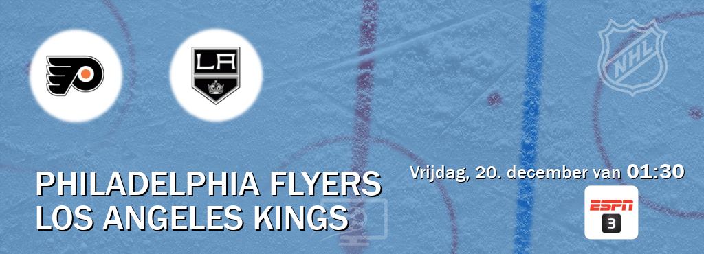 Wedstrijd tussen Philadelphia Flyers en Los Angeles Kings live op tv bij ESPN 3 (vrijdag, 20. december van  01:30).