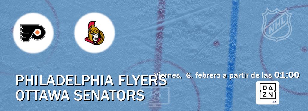 El partido entre Philadelphia Flyers y Ottawa Senators será retransmitido por DAZN España (viernes,  6. febrero a partir de las  01:00).