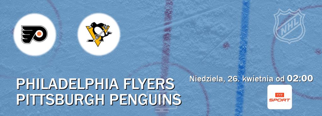 Gra między Philadelphia Flyers i Pittsburgh Penguins transmisja na żywo w TVP Sport (niedziela, 26. kwietnia od  02:00).
