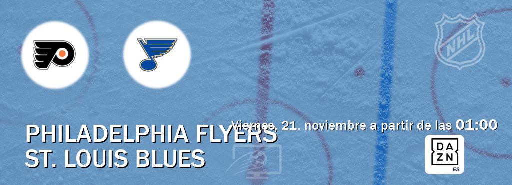 El partido entre Philadelphia Flyers y St. Louis Blues será retransmitido por DAZN España (viernes, 21. noviembre a partir de las  01:00).