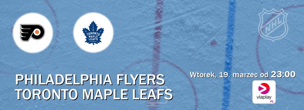 Gra między Philadelphia Flyers i Toronto Maple Leafs transmisja na żywo w Viaplay Polska (wtorek, 19. marzec od  23:00).