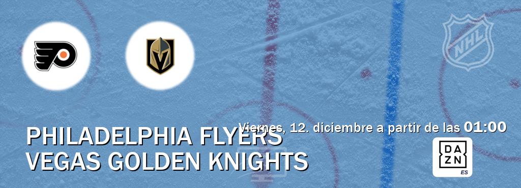 El partido entre Philadelphia Flyers y Vegas Golden Knights será retransmitido por DAZN España (viernes, 12. diciembre a partir de las  01:00).