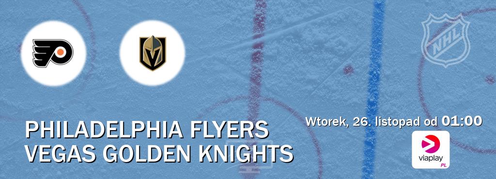 Gra między Philadelphia Flyers i Vegas Golden Knights transmisja na żywo w Viaplay Polska (wtorek, 26. listopad od  01:00).