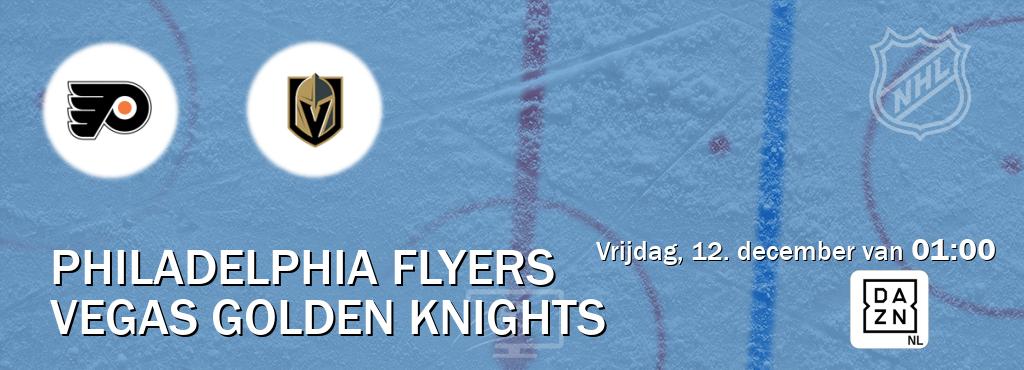 Wedstrijd tussen Philadelphia Flyers en Vegas Golden Knights live op tv bij DAZN (vrijdag, 12. december van  01:00).