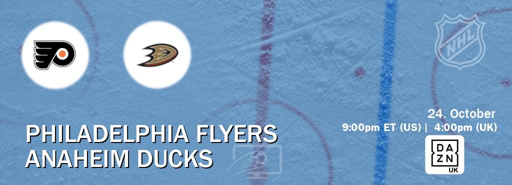 You can watch game live between Philadelphia Flyers and Anaheim Ducks on DAZN UK(UK).