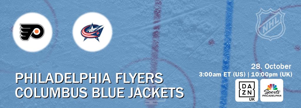You can watch game live between Philadelphia Flyers and Columbus Blue Jackets on DAZN UK(UK) and NBCS Philadelphia(US). You can watch game live between Philadelphia Flyers and Columbus Blue Jackets on DAZN UK(UK) and NBCS Philadelphia(US).