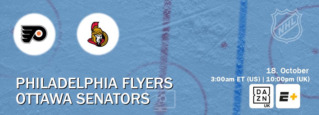 You can watch game live between Philadelphia Flyers and Ottawa Senators on DAZN UK(UK) and ESPN+(US). You can watch game live between Philadelphia Flyers and Ottawa Senators on DAZN UK(UK) and ESPN+(US).